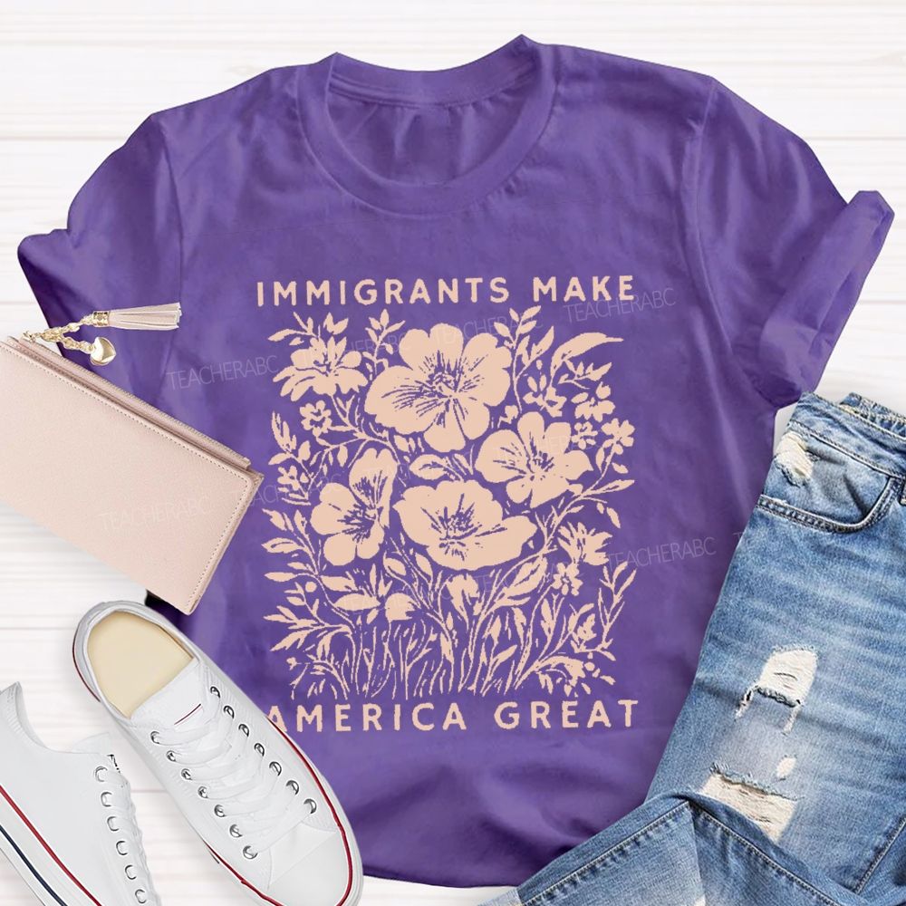 Immigrants Make America Great Teacher T-shirt
