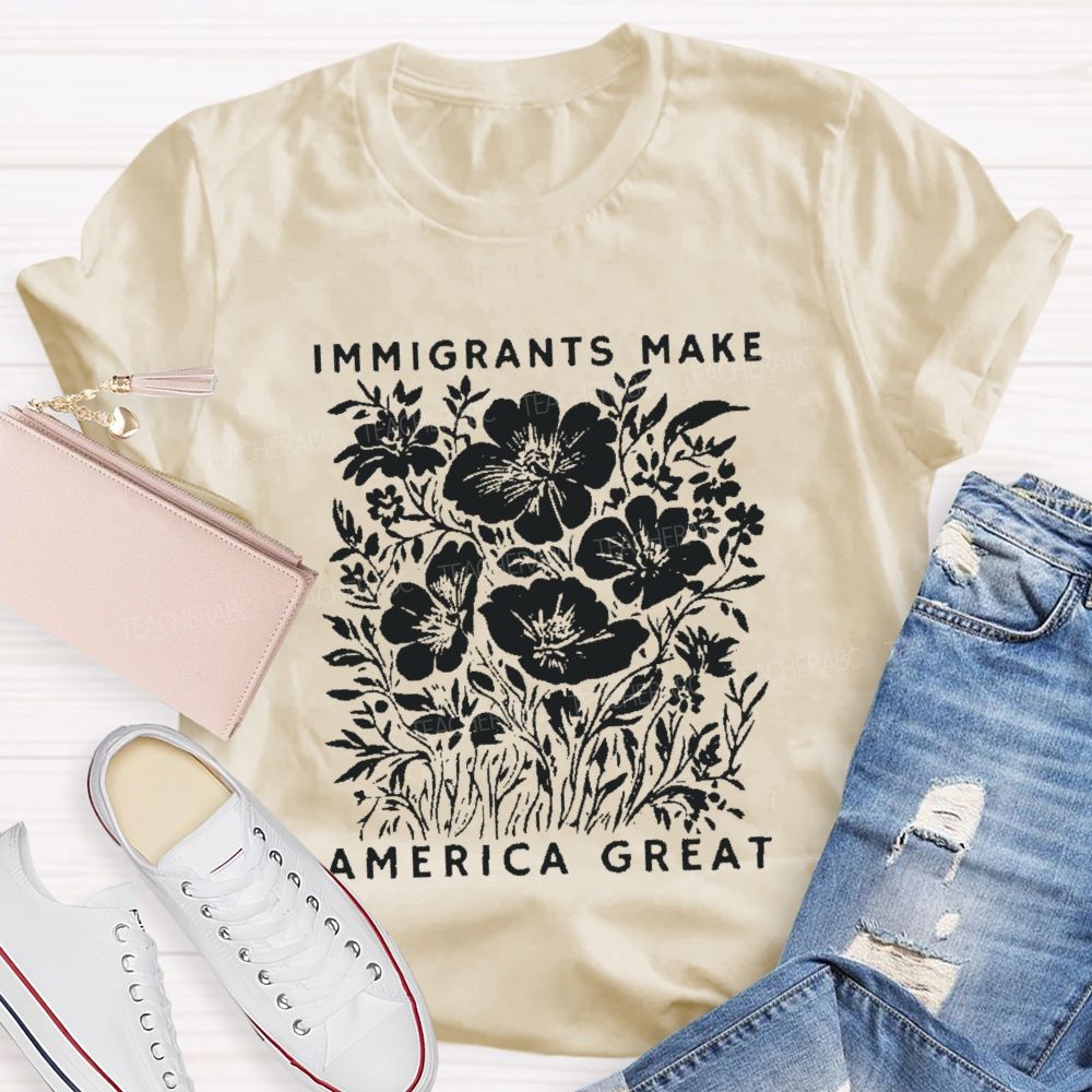 Immigrants Make America Great Teacher T-shirt