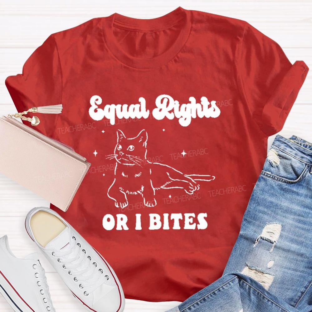 Equal Rights Or Bites Teacher T-shirt