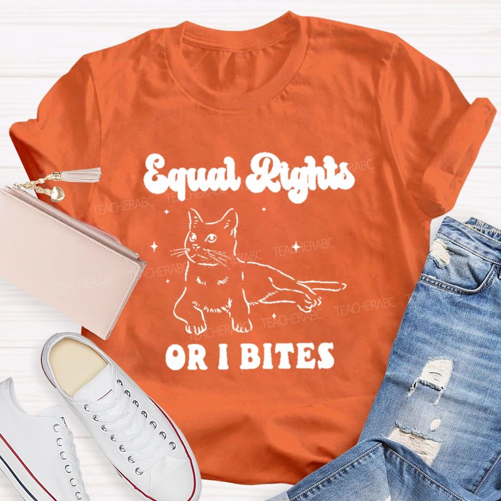 Equal Rights Or Bites Teacher T-shirt