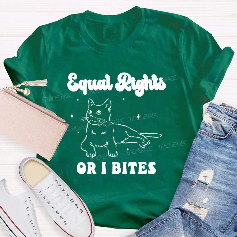 Equal Rights Or Bites Teacher T-shirt