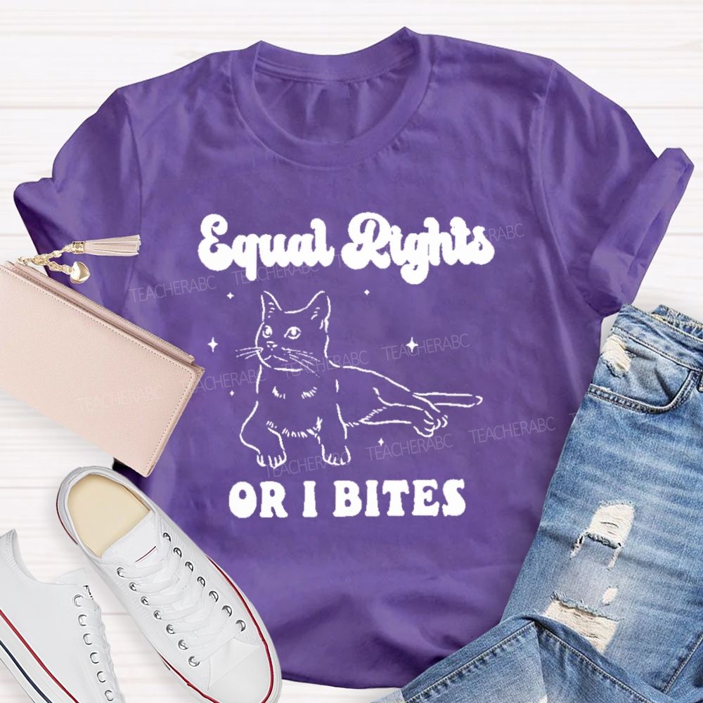 Equal Rights Or Bites Teacher T-shirt