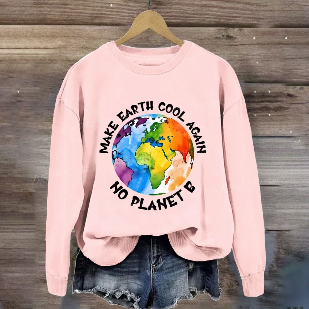 Make Earth Cool Again No Planet B Sweatshirt