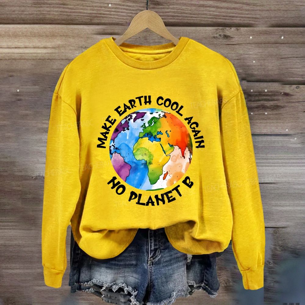 Make Earth Cool Again No Planet B Sweatshirt