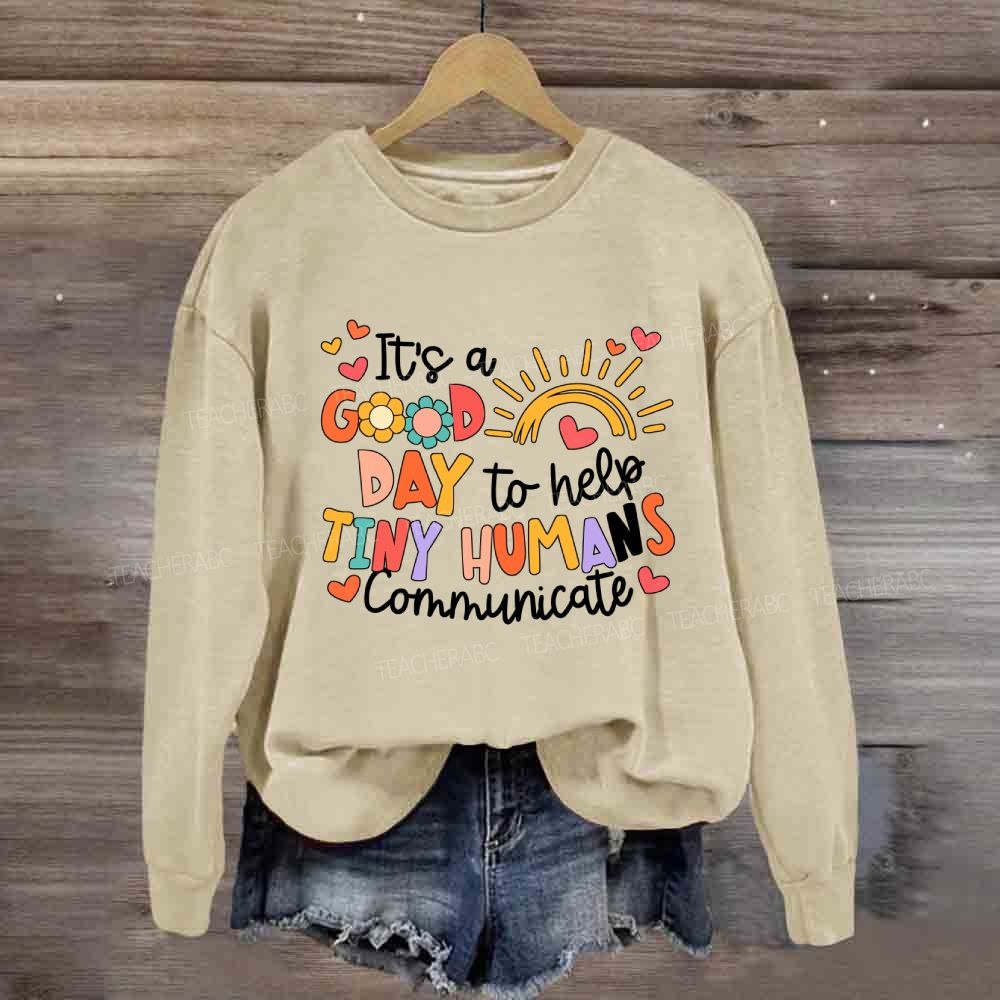 It'S A Good Day To Help Tiny Humans Communicate Rainbow Sweatshirt