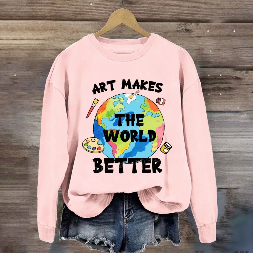 Art Makes the World Better Sweatshirt