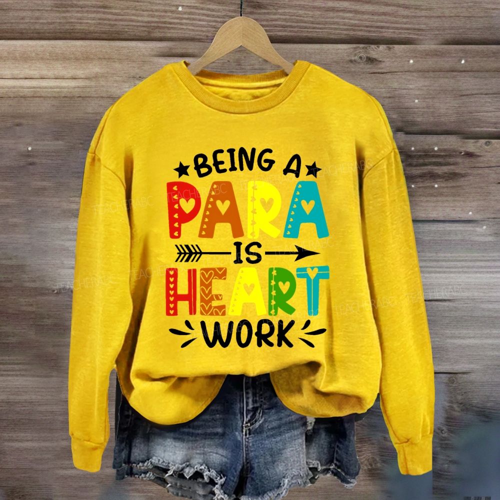Being A Para Is Heart Work Colorful Letters Sweatshirt