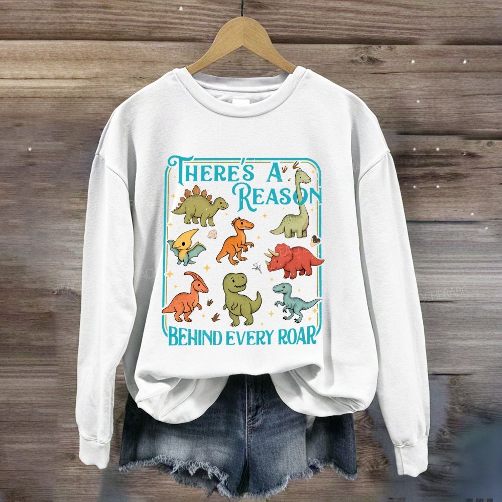There's A Reason Behind Every Roar Sweatshirt