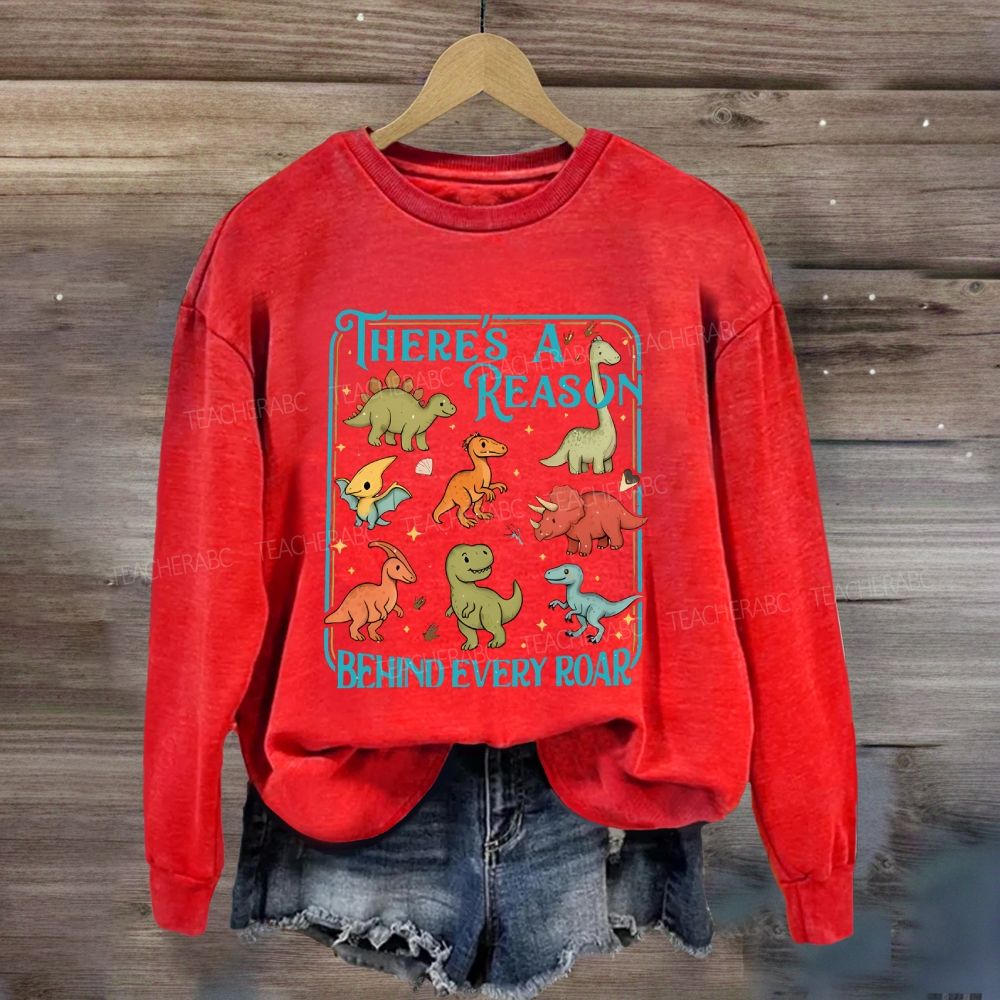There's A Reason Behind Every Roar Sweatshirt