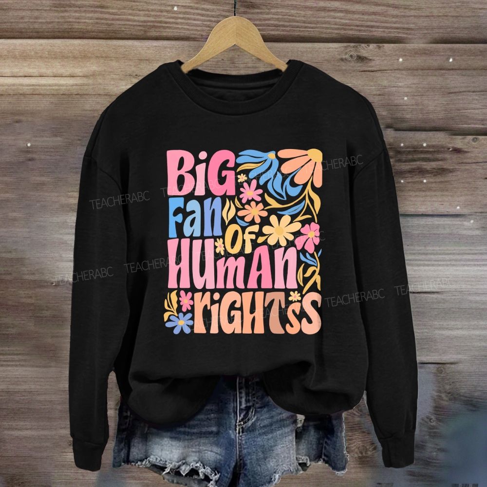 Big Fan Of Human Rights Colorful Flowers Sweatshirt