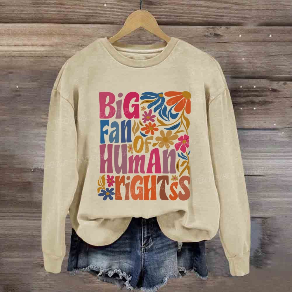 Big Fan Of Human Rights Colorful Flowers Sweatshirt