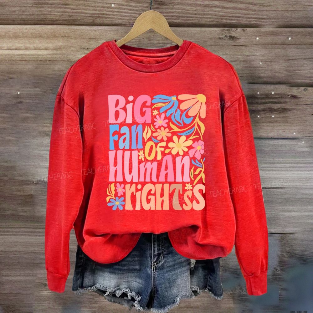 Big Fan Of Human Rights Colorful Flowers Sweatshirt