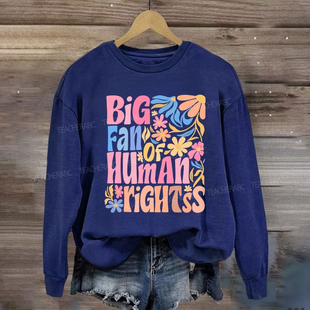 Big Fan Of Human Rights Colorful Flowers Sweatshirt