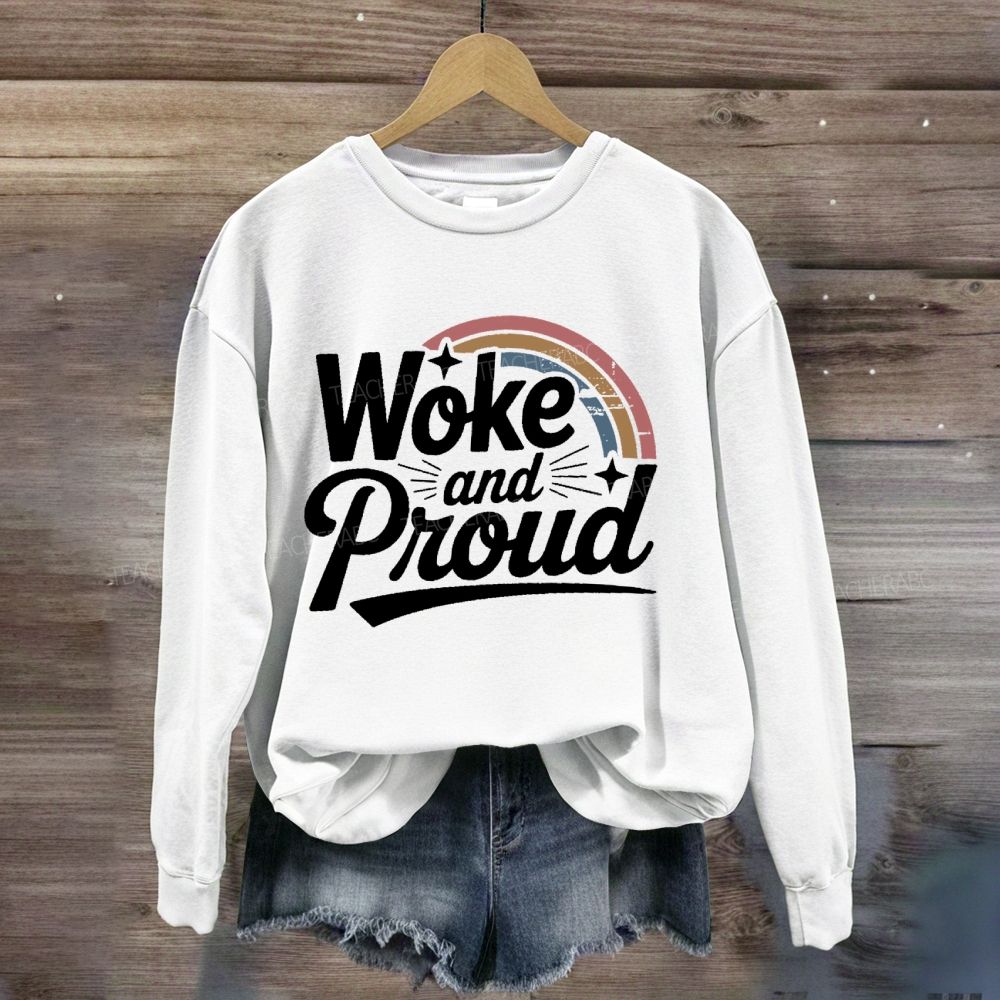 Woke And Proud Rainbow Sweatshirt