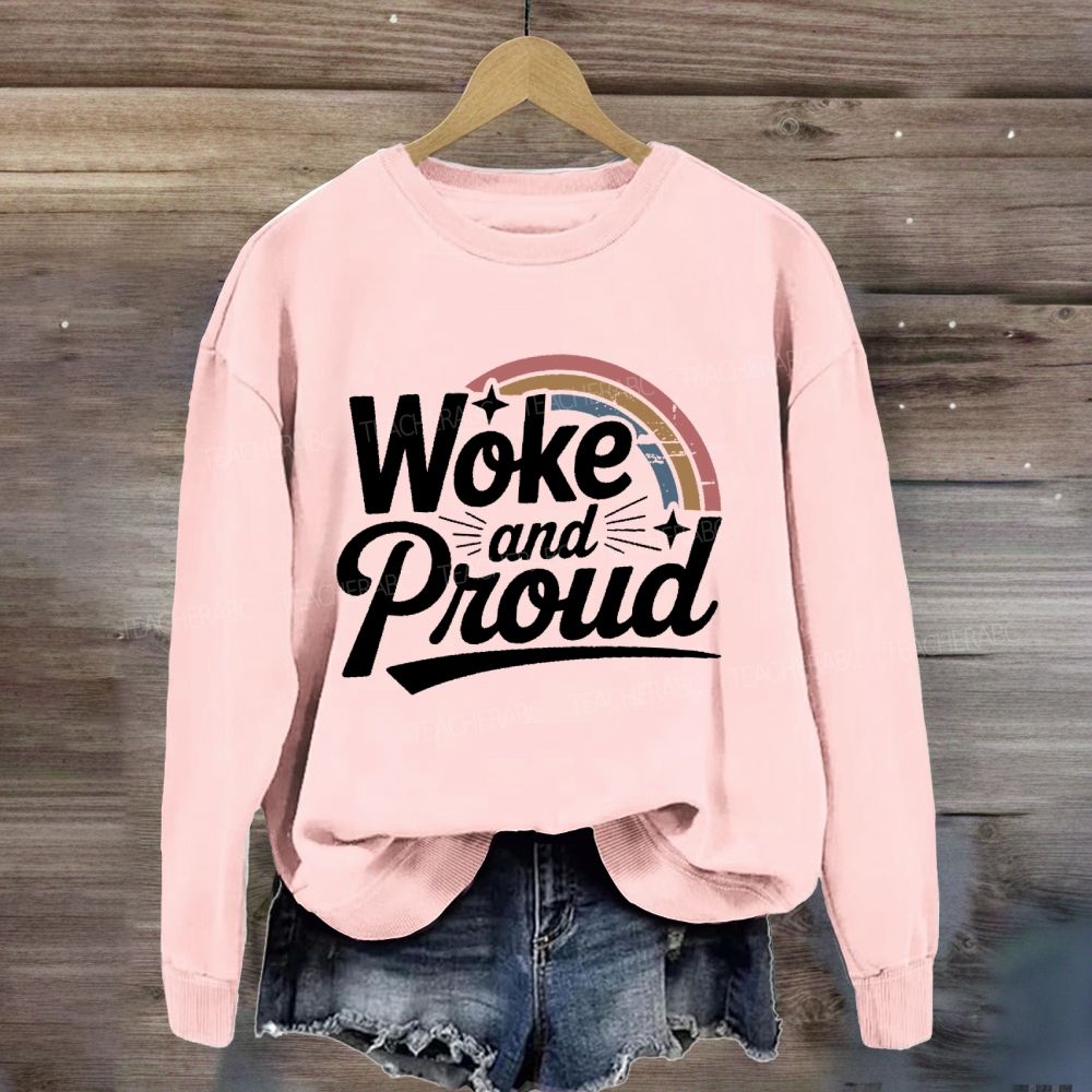 Woke And Proud Rainbow Sweatshirt