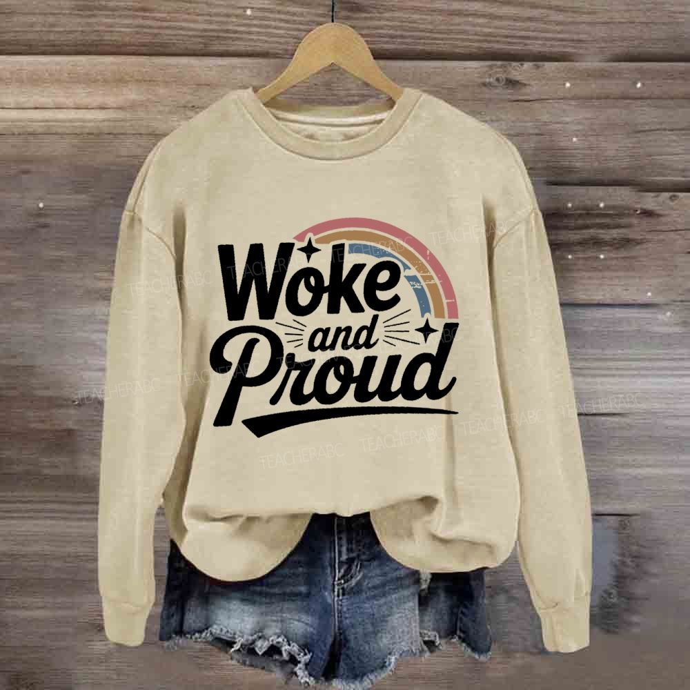 Woke And Proud Rainbow Sweatshirt