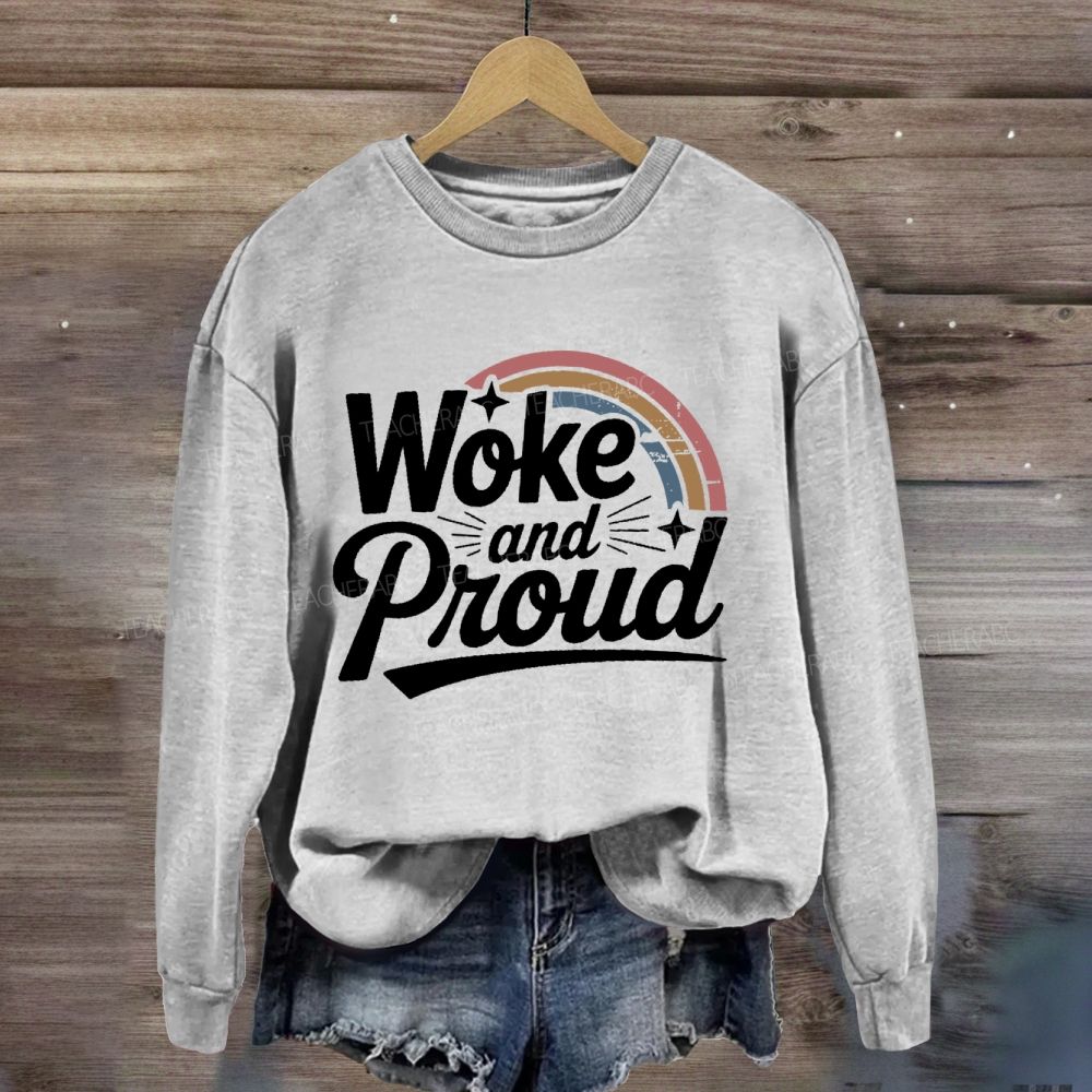 Woke And Proud Rainbow Sweatshirt