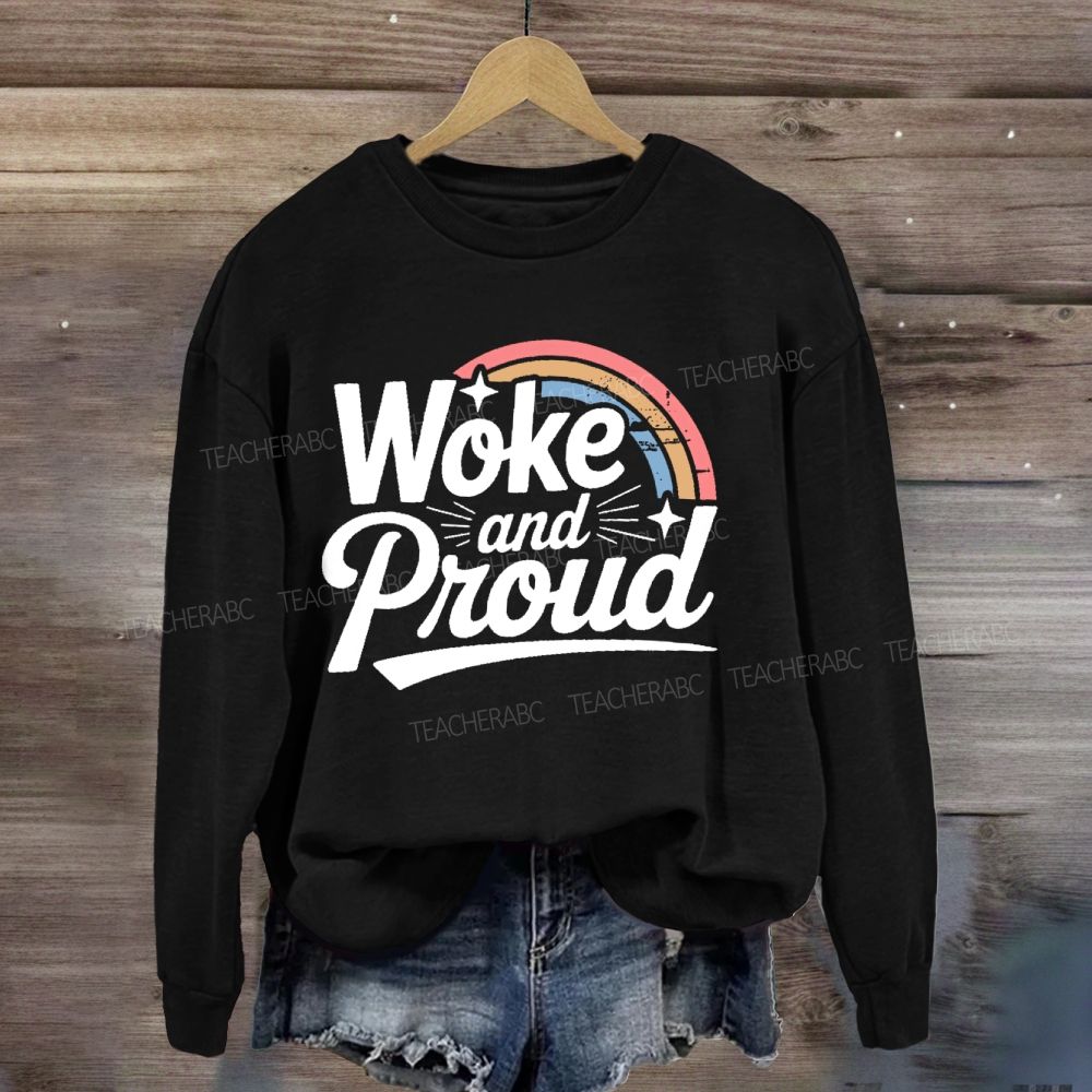 Woke And Proud Rainbow Sweatshirt
