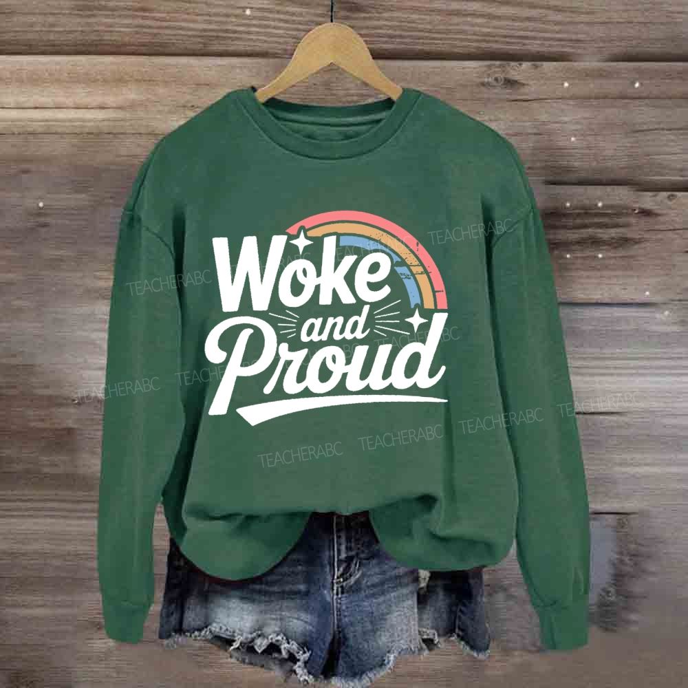 Woke And Proud Rainbow Sweatshirt