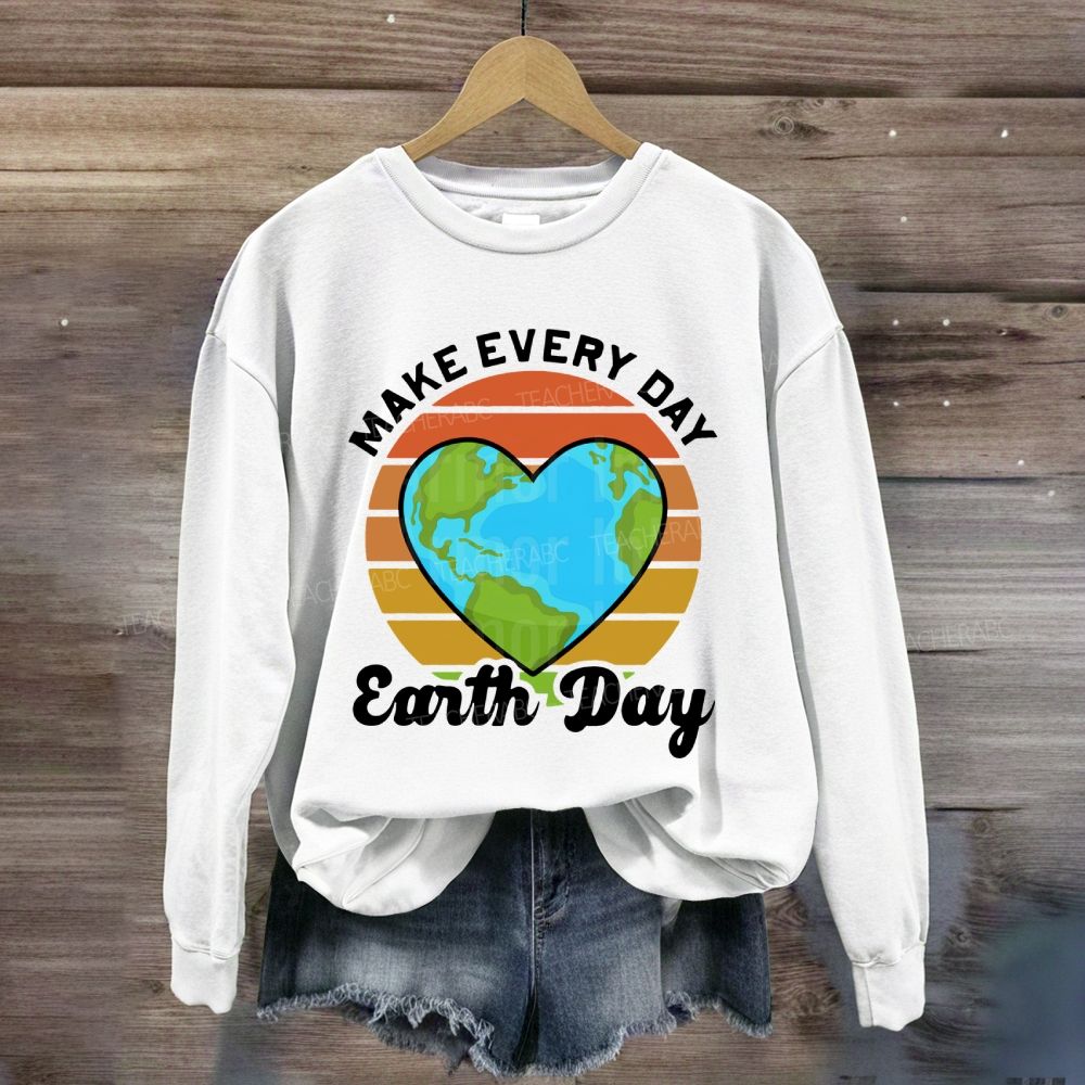 Make Every Day Earth Day Heart Earth Sweatshirt