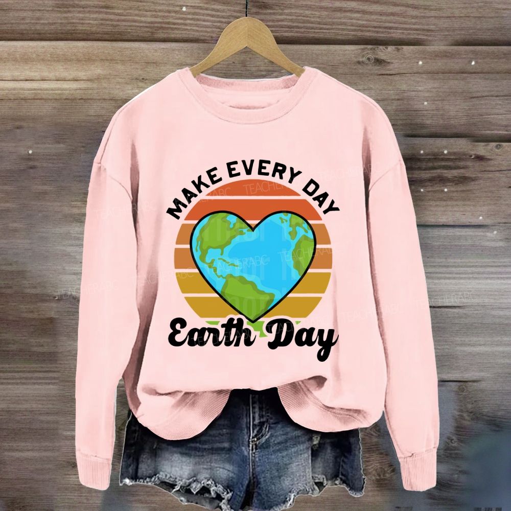 Make Every Day Earth Day Heart Earth Sweatshirt
