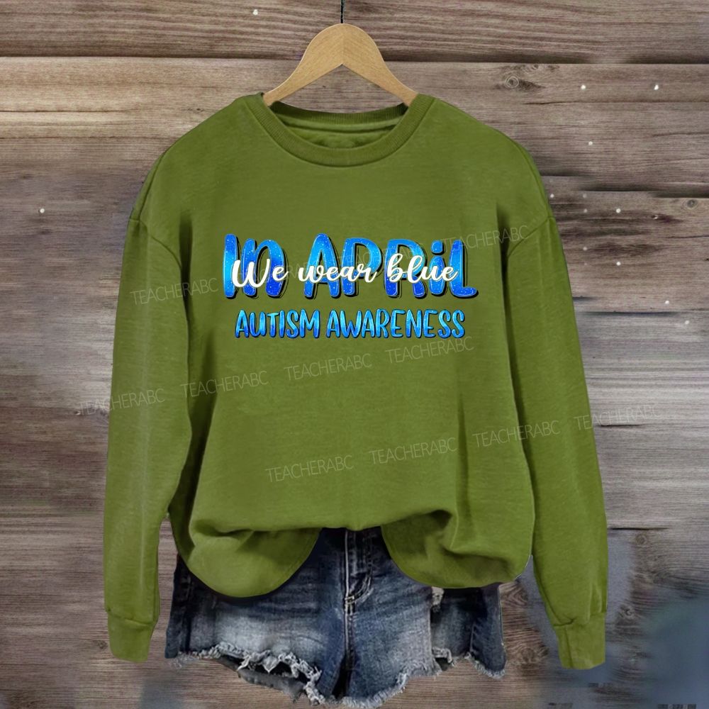 In April We Wear Blue Autism Awareness Blue Letter Sweatshirt