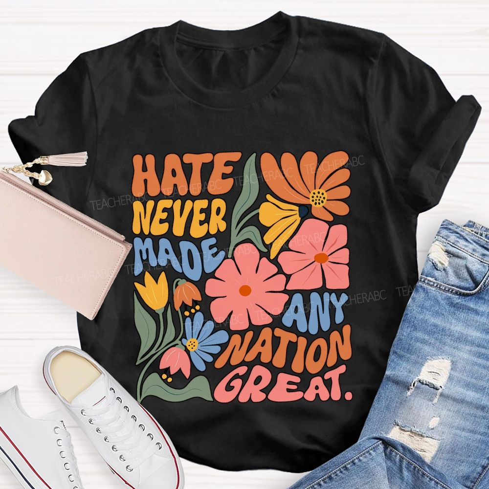 Hate Never Any Nation Great Teacher T-shirt