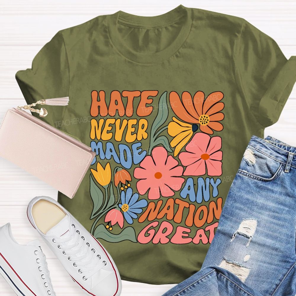 Hate Never Any Nation Great Teacher T-shirt