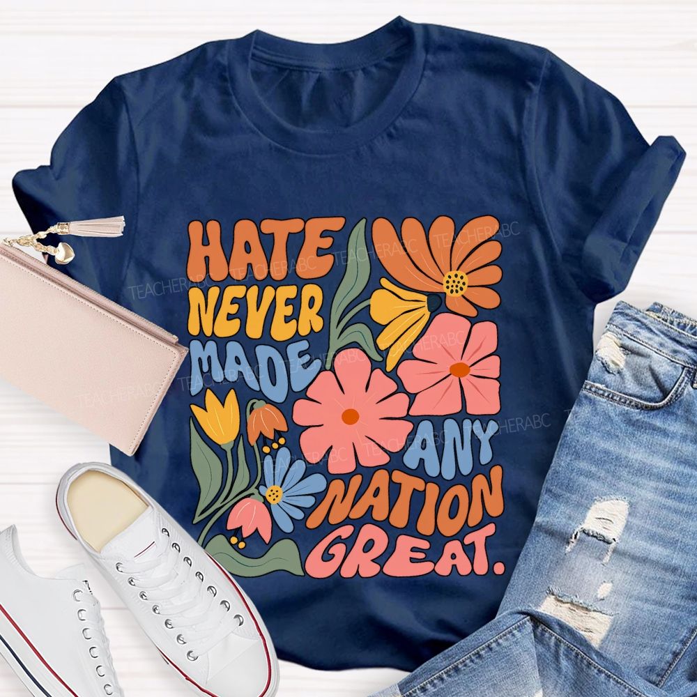 Hate Never Any Nation Great Teacher T-shirt