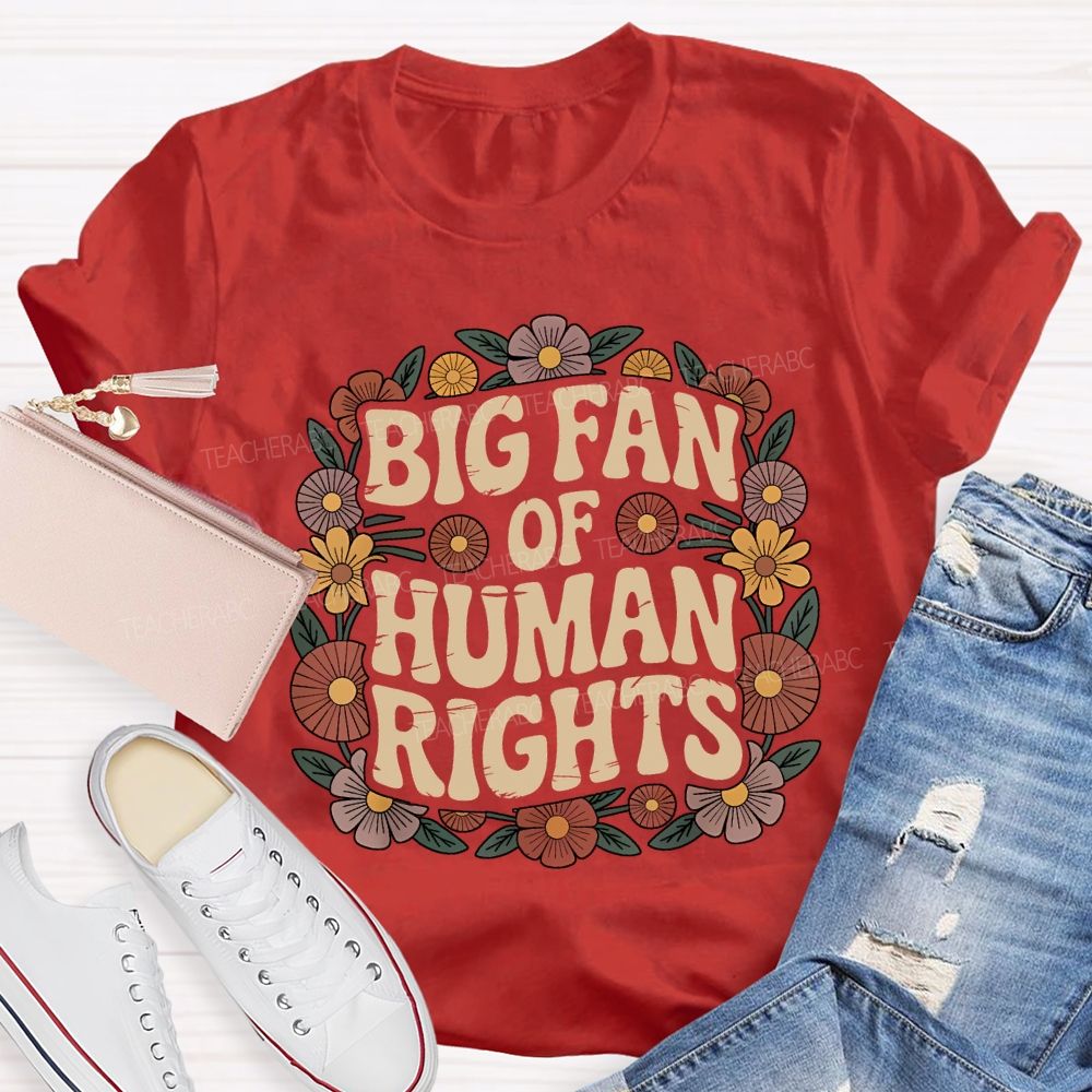 Big Fan Of Human Rights Teacher T-shirt