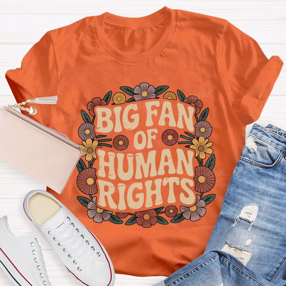 Big Fan Of Human Rights Teacher T-shirt