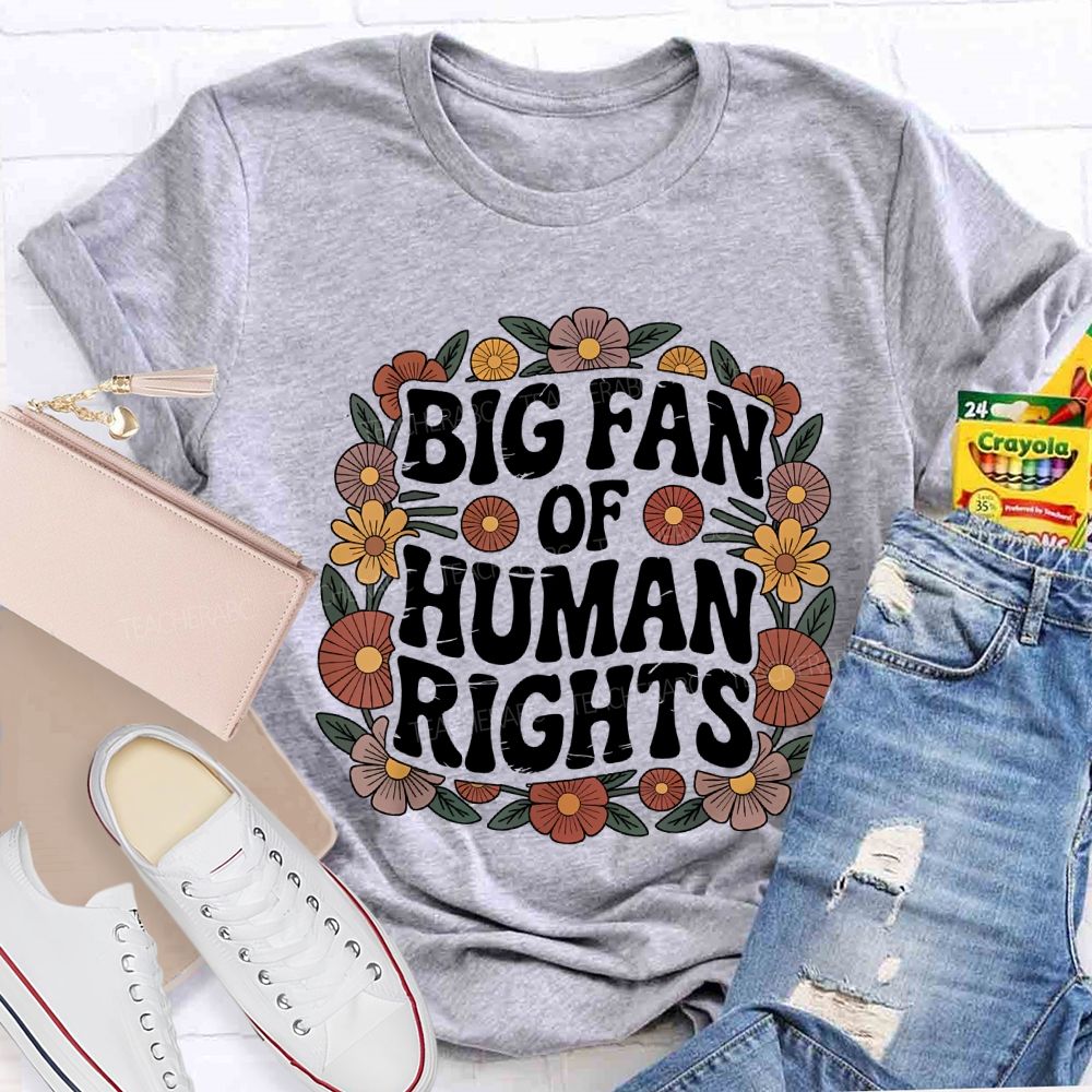 Big Fan Of Human Rights Teacher T-shirt