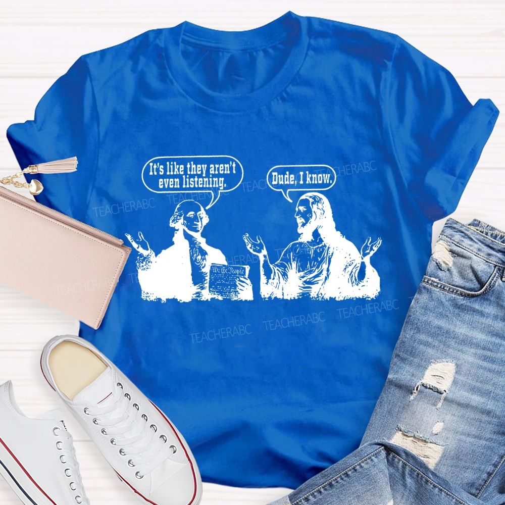 It'S Like They Aren'T Even Listening Teacher T-shirt