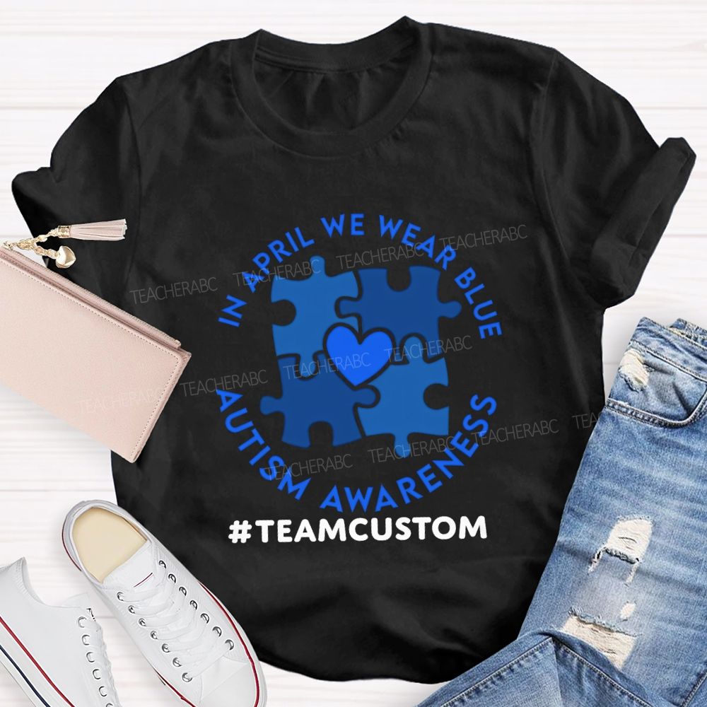 Personalized Team In April We Wear Blue Autism Awareness Teacher T-shirt