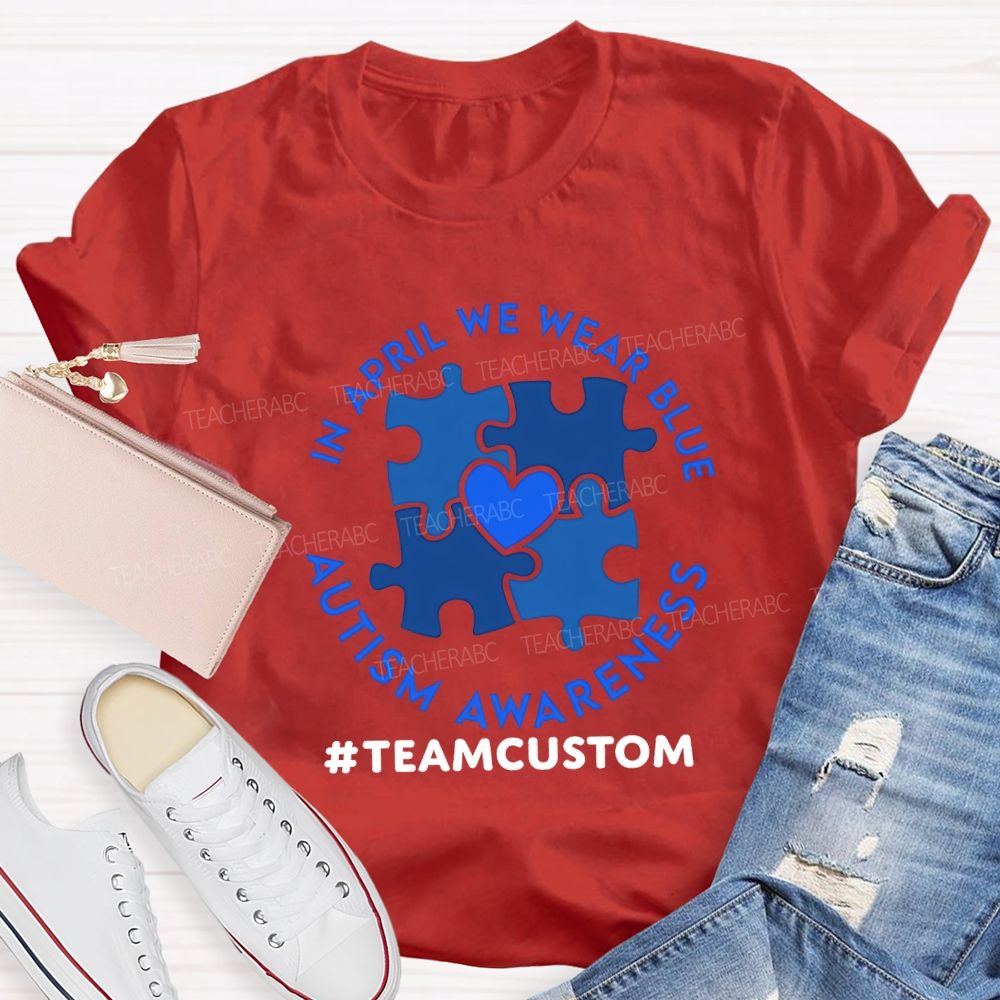 Personalized Team In April We Wear Blue Autism Awareness Teacher T-shirt