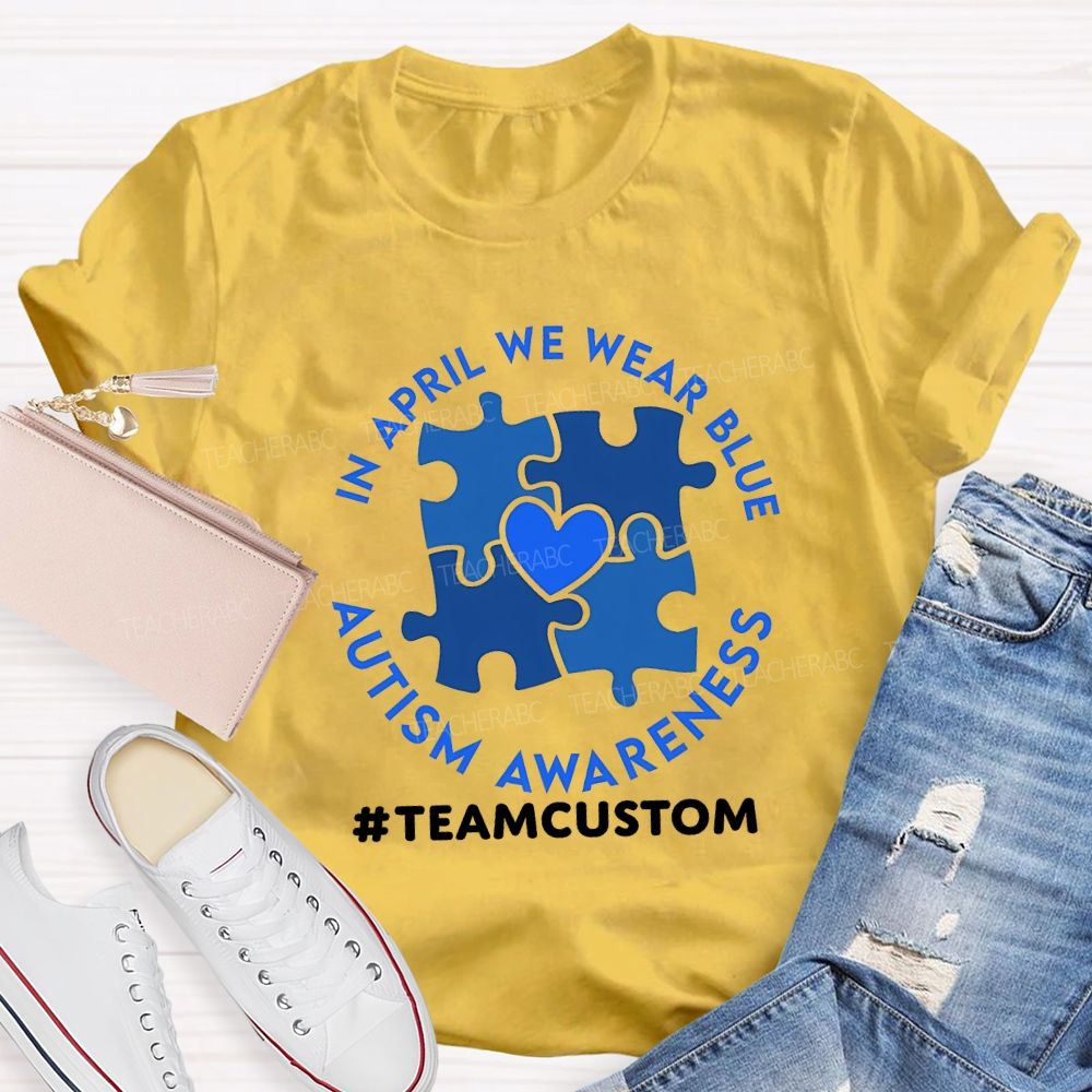 Personalized Team In April We Wear Blue Autism Awareness Teacher T-shirt