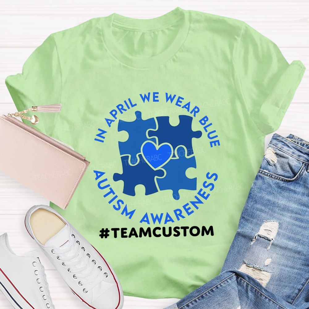 Personalized Team In April We Wear Blue Autism Awareness Teacher T-shirt
