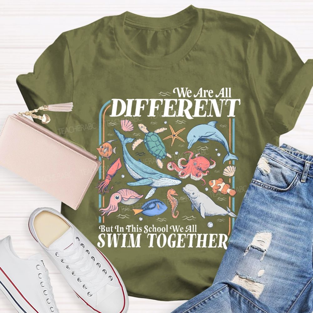 We Are All Different But In This School We All Swim Together Teacher T-shirt