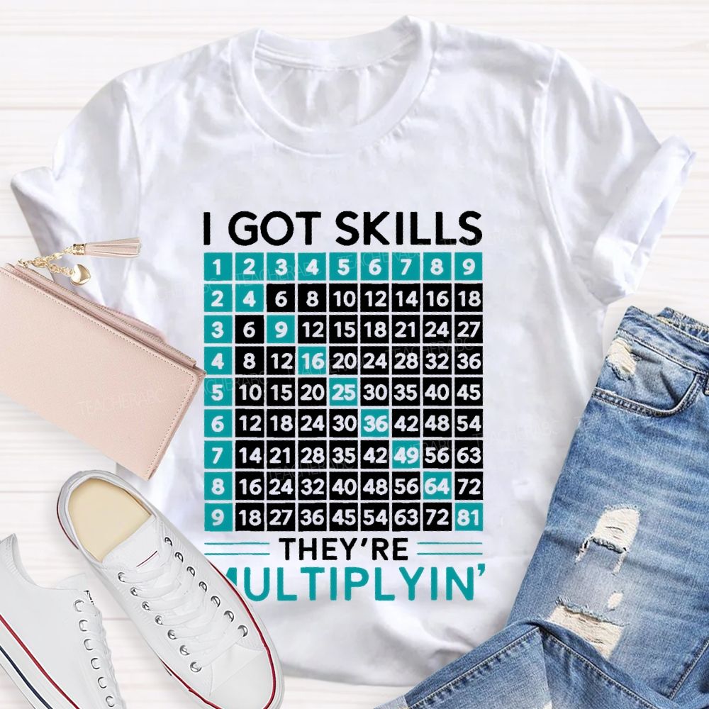 I Got Skills They're Multiplyin Graphics Teacher T-shirt