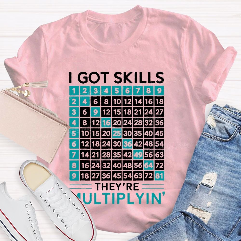 I Got Skills They're Multiplyin Graphics Teacher T-shirt