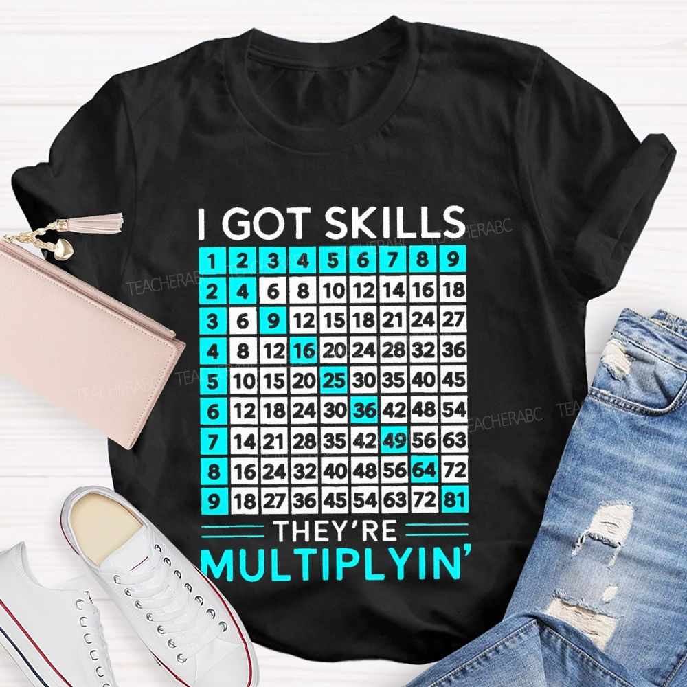 I Got Skills They're Multiplyin Graphics Teacher T-shirt