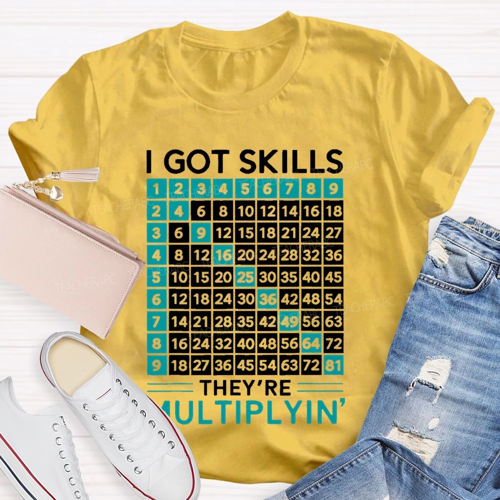 I Got Skills They're Multiplyin Graphics Teacher T-shirt