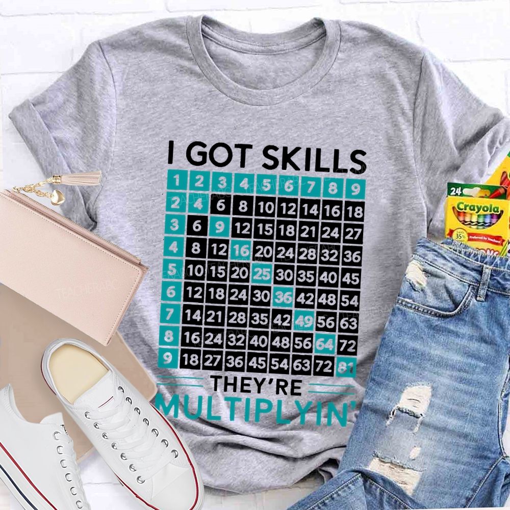 I Got Skills They're Multiplyin Graphics Teacher T-shirt