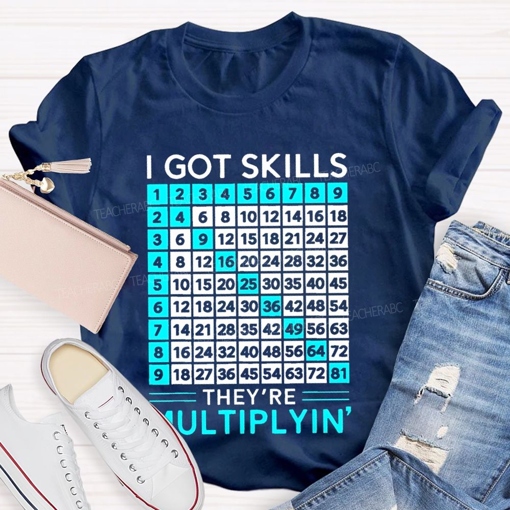 I Got Skills They're Multiplyin Graphics Teacher T-shirt