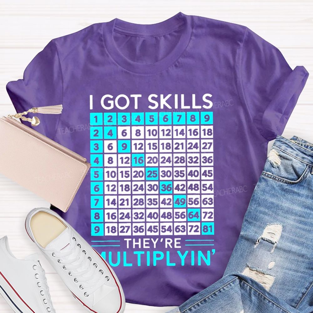 I Got Skills They're Multiplyin Graphics Teacher T-shirt