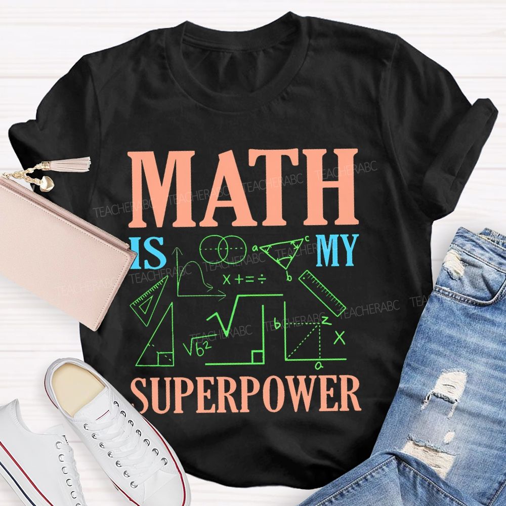 Math Is My Superpower Colorful Letters Teacher T-shirt