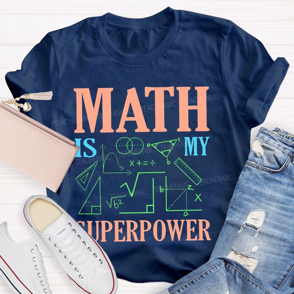 Math Is My Superpower Colorful Letters Teacher T-shirt