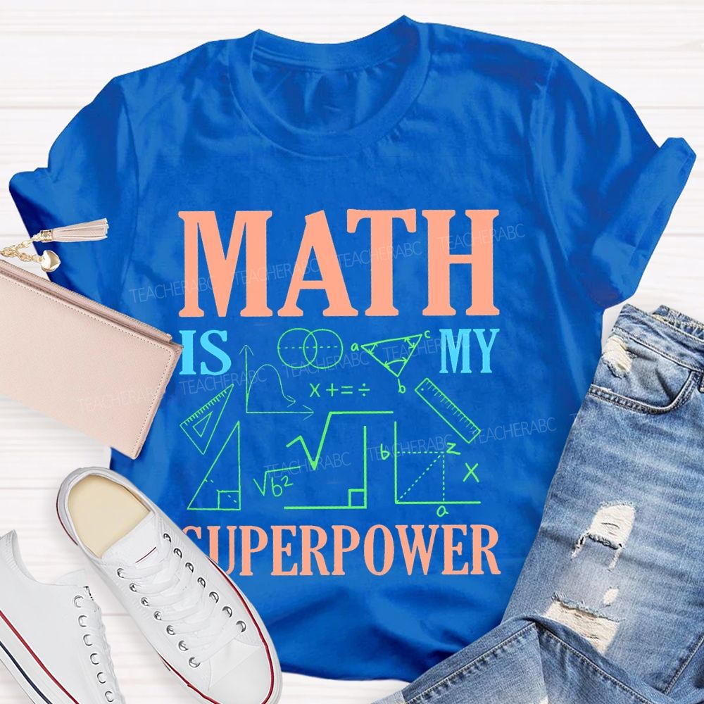 Math Is My Superpower Colorful Letters Teacher T-shirt