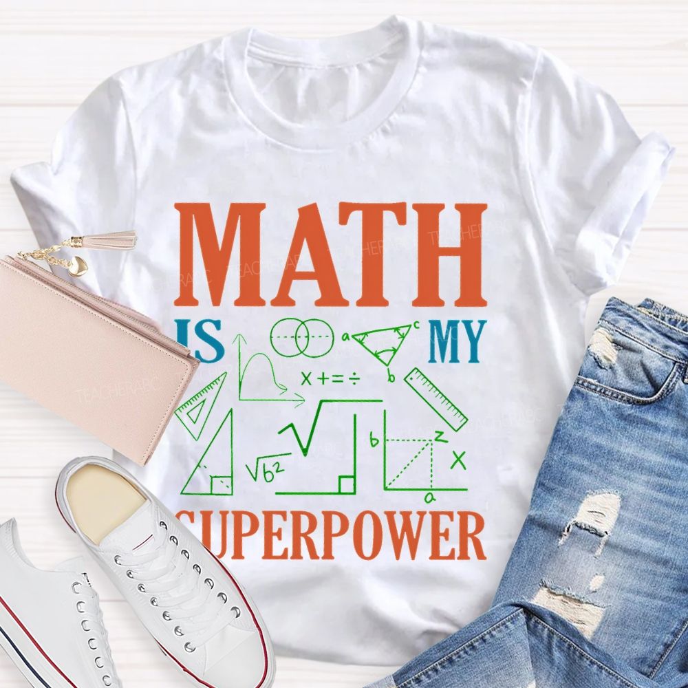 Math Is My Superpower Colorful Letters Teacher T-shirt