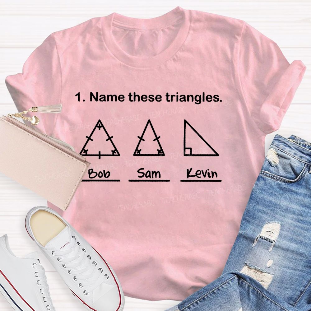 Name These Triangles Teacher T-shirt